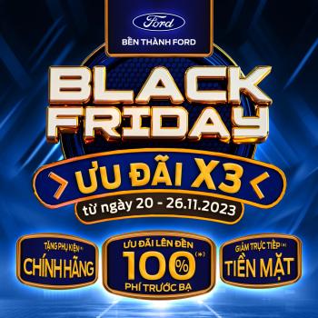 Đại tiệc Mua Sắm Lớn Nhất Năm Black Friday tại Bến Thành Ford