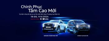 Lễ ra mắt Ford Everest Platinum và Ranger Stormtrak - 19h00 ngày 11/4/2024